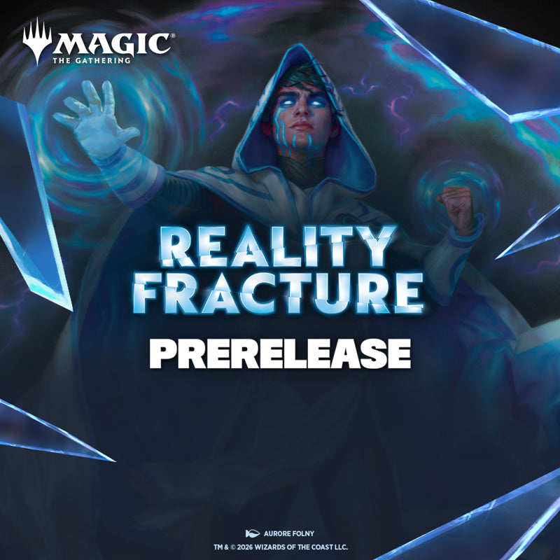 Reality Fracture - Prerelease Event Entry Only SEPTEMBER 26/26